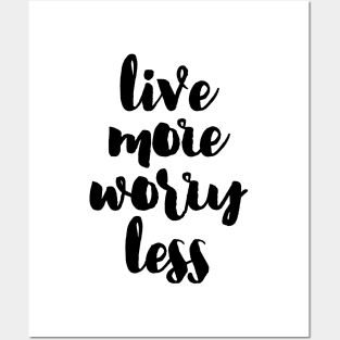Live more Worry less Posters and Art